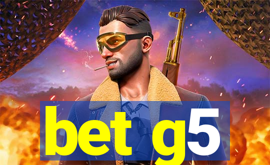 bet g5